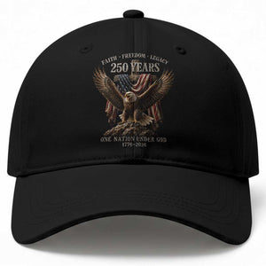 Eagle 250th Anniversary USA Baseball Cap 250 Years Faith Freedom Legacy One Nation Under God Flag TS10 Print Your Wear