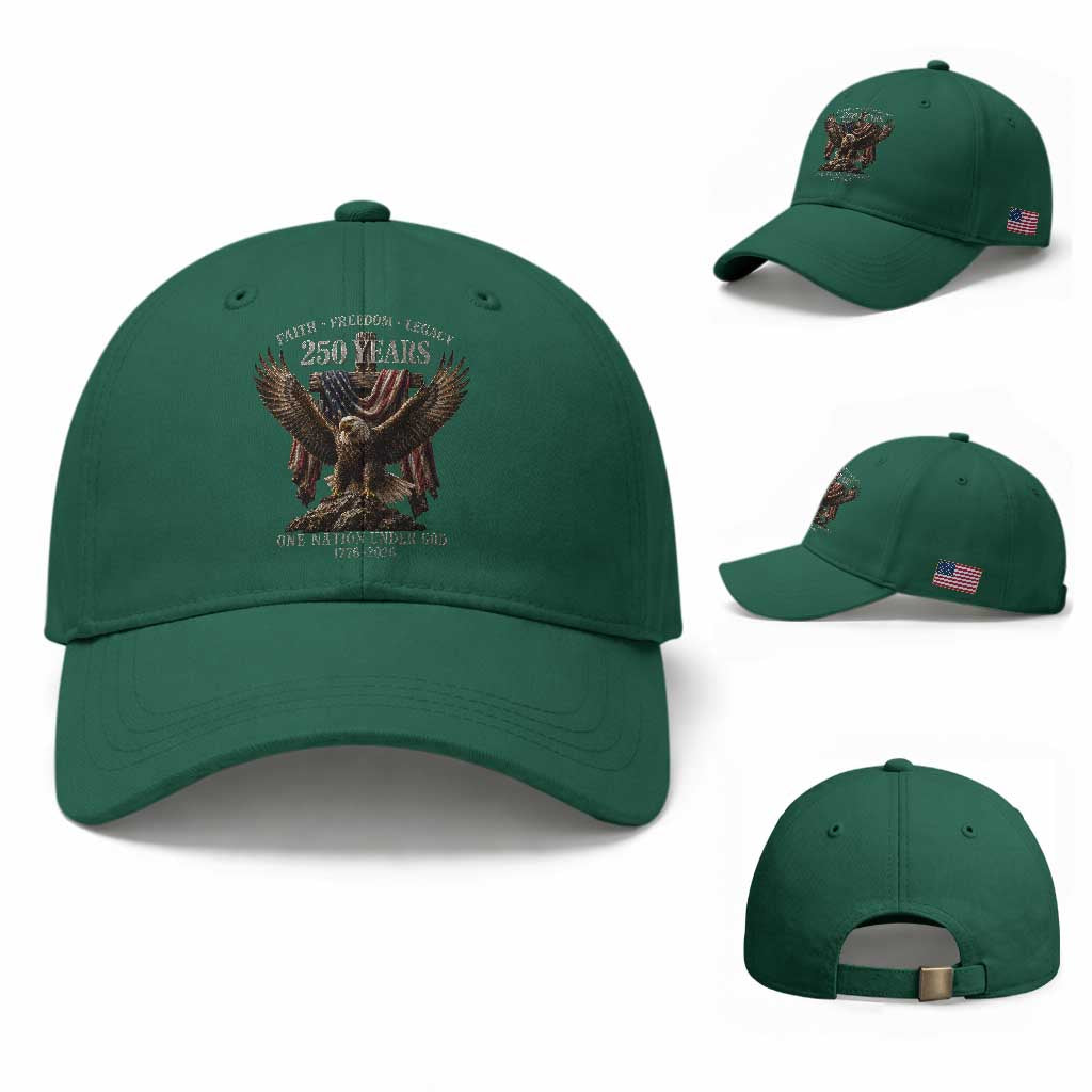 Eagle 250th Anniversary USA Baseball Cap 250 Years Faith Freedom Legacy One Nation Under God Flag TS10 Baseball Cap Universal Fit Irish Green Print Your Wear