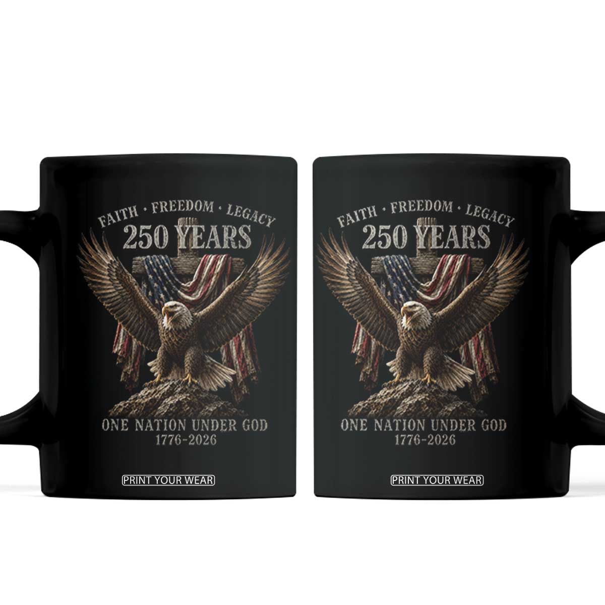 Eagle 250th Anniversary USA Coffee Mug 250 Years Faith Freedom Legacy One Nation Under God Flag TS10 Black Print Your Wear
