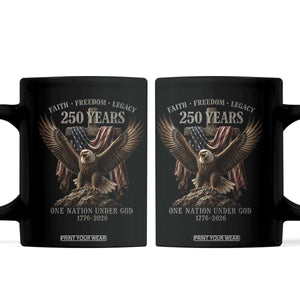 Eagle 250th Anniversary USA Coffee Mug 250 Years Faith Freedom Legacy One Nation Under God Flag TS10 Black Print Your Wear
