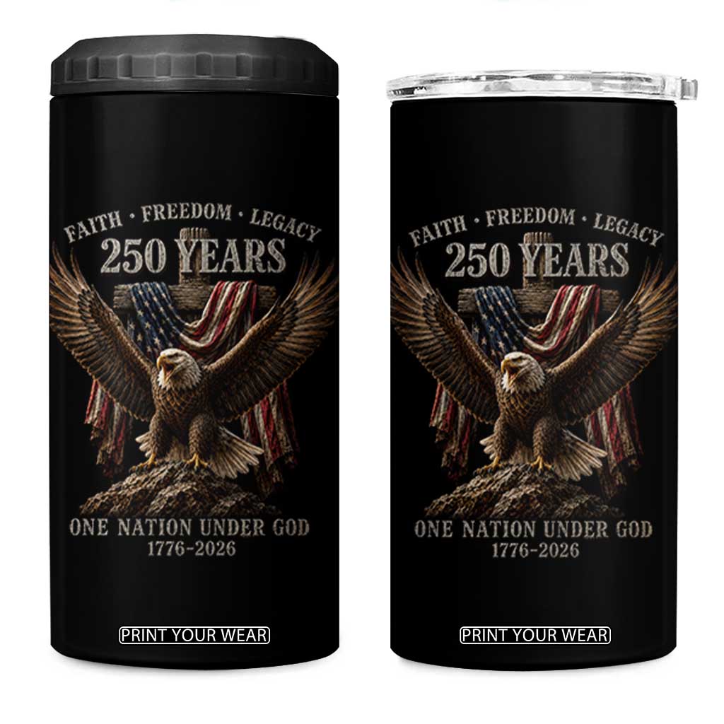 Eagle 250th Anniversary USA 4 in 1 Can Cooler Tumbler 250 Years Faith Freedom Legacy One Nation Under God Flag TS10 One Size: 16 oz Black Print Your Wear