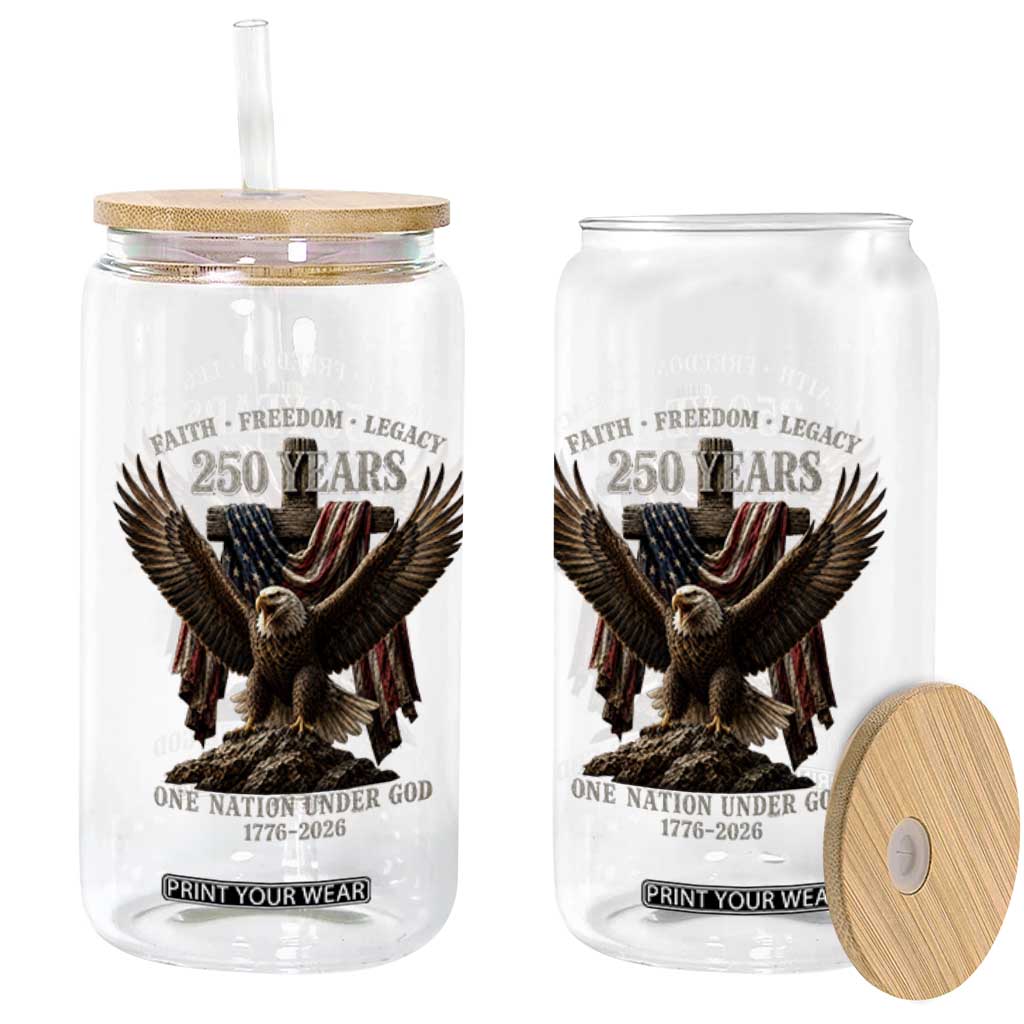 Eagle 250th Anniversary USA Glass Can 250 Years Faith Freedom Legacy One Nation Under God Flag TS10 Print Your Wear