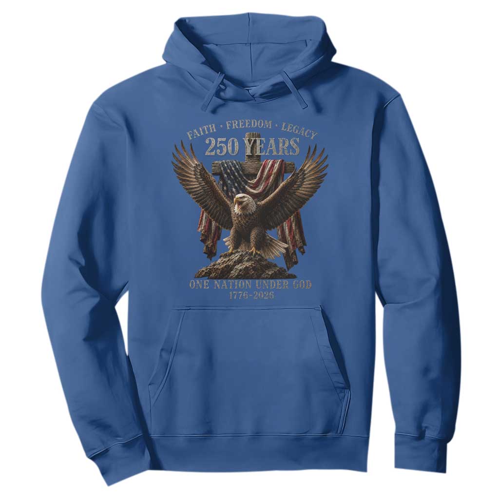 Eagle 250th Anniversary USA Hoodie 250 Years Faith Freedom Legacy One Nation Under God Flag TS10 Royal Blue Print Your Wear
