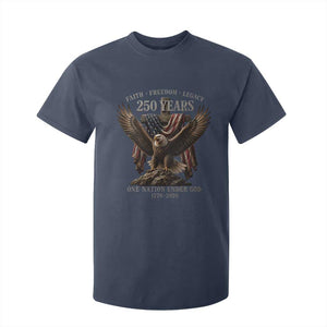 Eagle 250th Anniversary USA T Shirt For Kid 250 Years Faith Freedom Legacy One Nation Under God Flag TS10 Navy Print Your Wear