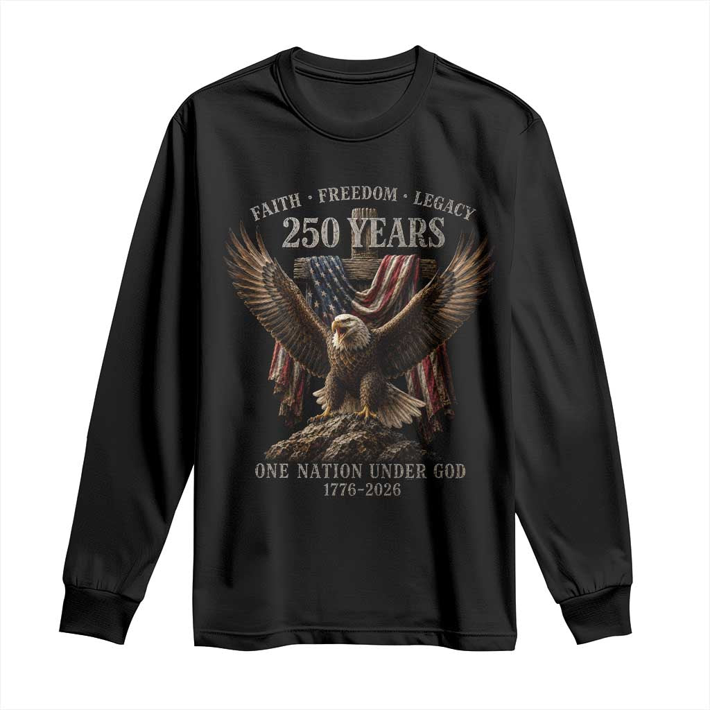 Eagle 250th Anniversary USA Long Sleeve Shirt 250 Years Faith Freedom Legacy One Nation Under God Flag TS10 Black Print Your Wear