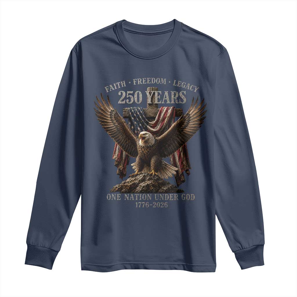 Eagle 250th Anniversary USA Long Sleeve Shirt 250 Years Faith Freedom Legacy One Nation Under God Flag TS10 Navy Print Your Wear