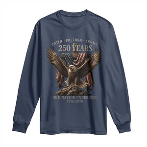 Eagle 250th Anniversary USA Long Sleeve Shirt 250 Years Faith Freedom Legacy One Nation Under God Flag TS10 Navy Print Your Wear