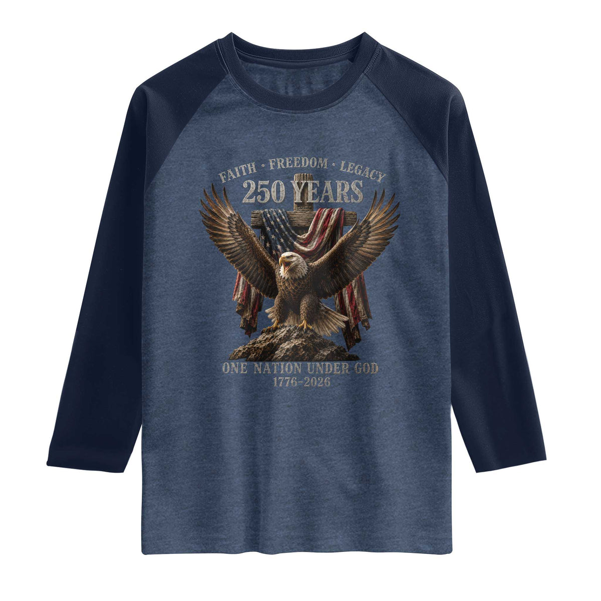 Eagle 250th Anniversary USA Raglan Shirt 250 Years Faith Freedom Legacy One Nation Under God Flag TS10 Heather Denim Navy Print Your Wear