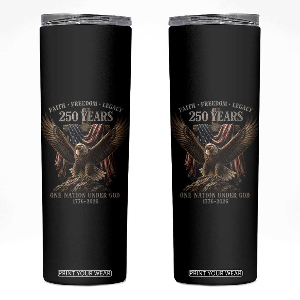 Eagle 250th Anniversary USA Skinny Tumbler 250 Years Faith Freedom Legacy One Nation Under God Flag TS10 Black Print Your Wear