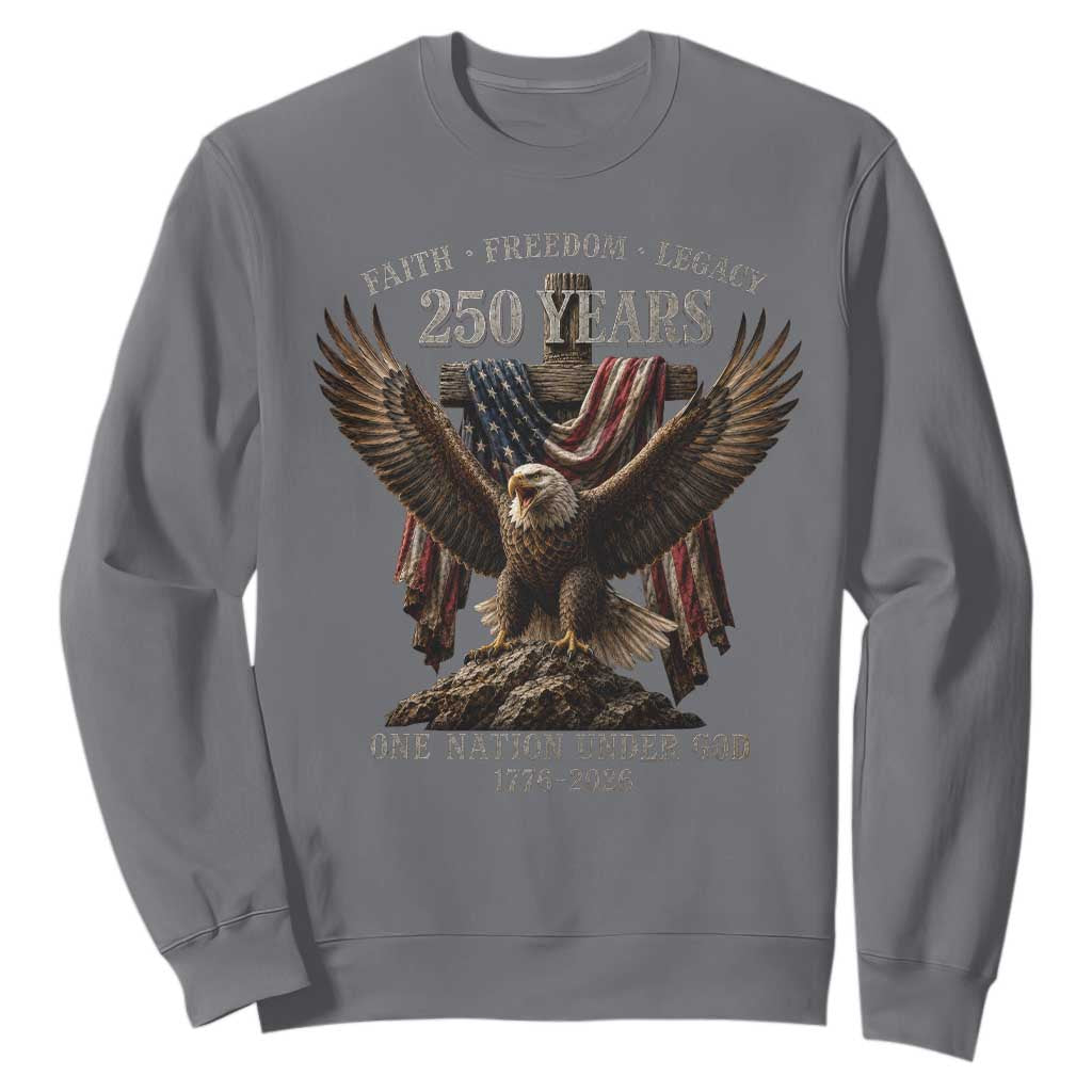 Eagle 250th Anniversary USA Sweatshirt 250 Years Faith Freedom Legacy One Nation Under God Flag TS10 Charcoal Print Your Wear