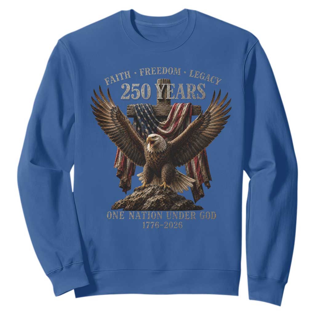 Eagle 250th Anniversary USA Sweatshirt 250 Years Faith Freedom Legacy One Nation Under God Flag TS10 Royal Blue Print Your Wear