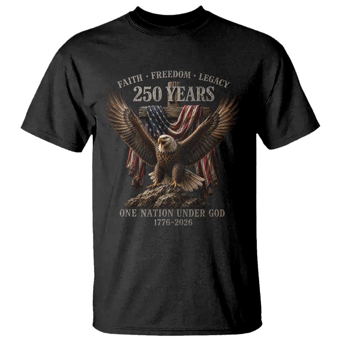 Eagle 250th Anniversary USA T Shirt 250 Years Faith Freedom Legacy One Nation Under God Flag TS10 Black Print Your Wear