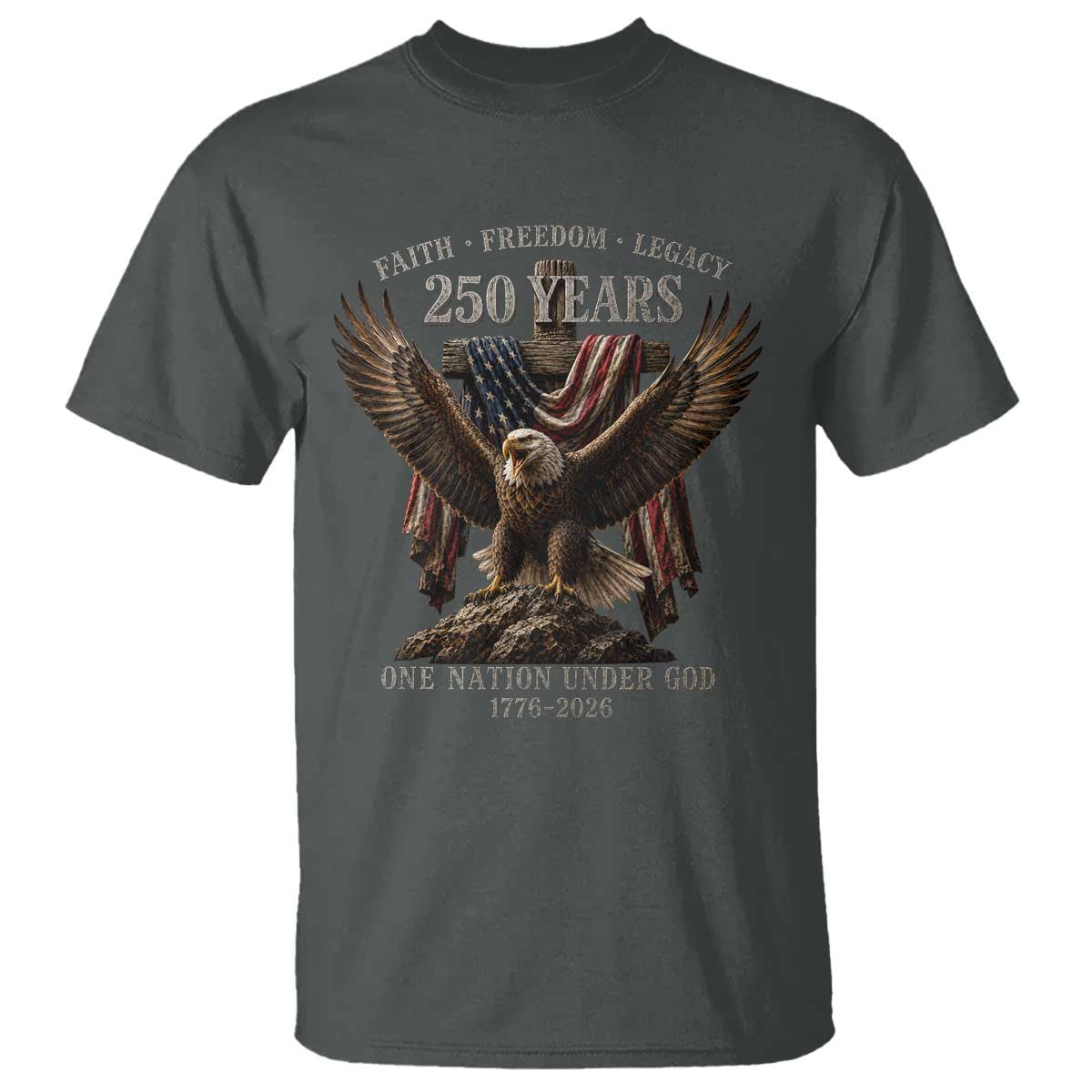 Eagle 250th Anniversary USA T Shirt 250 Years Faith Freedom Legacy One Nation Under God Flag TS10 Dark Heather Print Your Wear