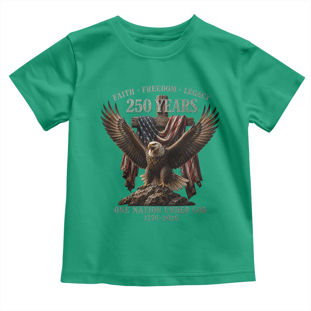 Eagle 250th Anniversary USA Toddler T Shirt 250 Years Faith Freedom Legacy One Nation Under God Flag TS10 Irish Green Print Your Wear