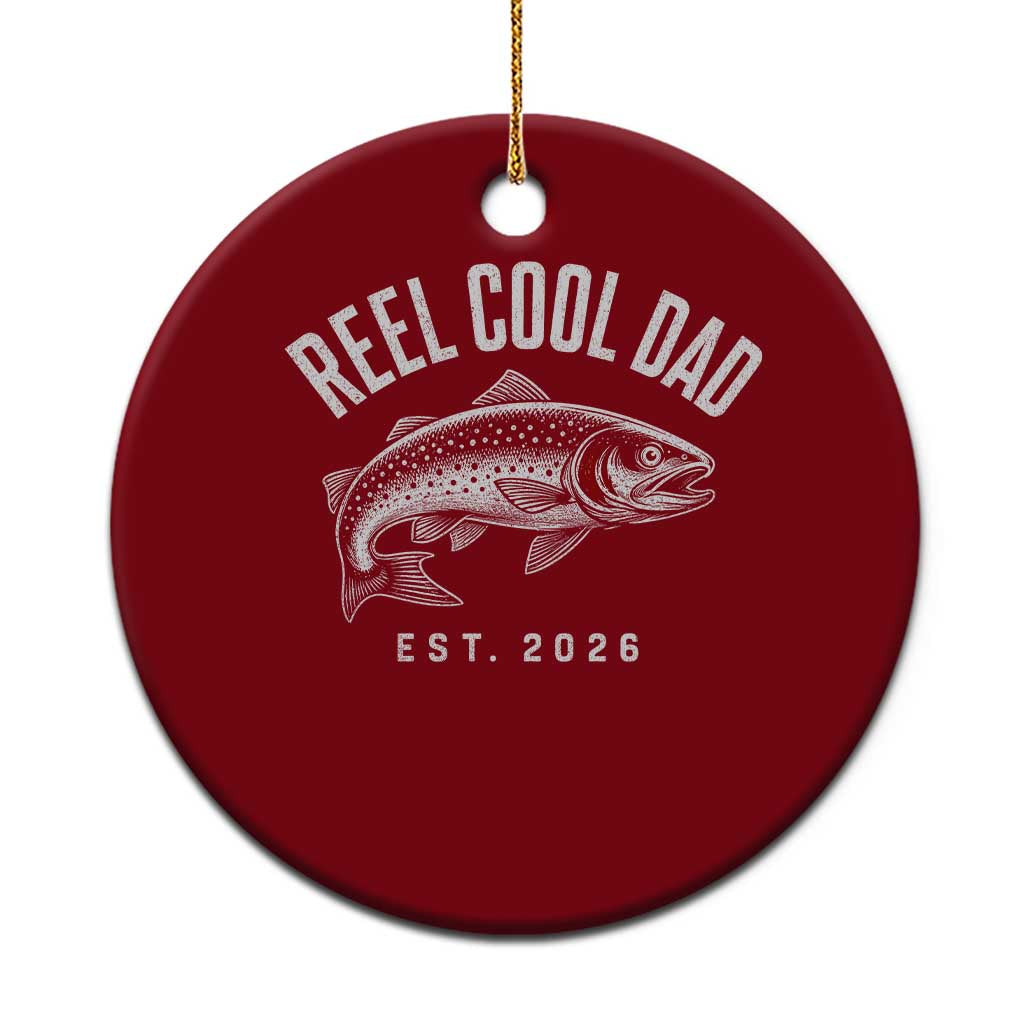 Reel Cool Dad Est 2026 Ceramic Ornament Trout Fishing Vintage First Time Dad Fathers Day TS10 1pc Red Print Your Wear