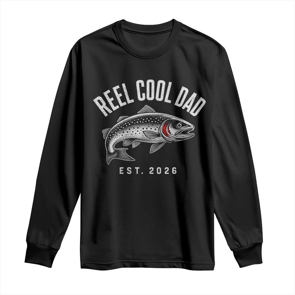 Reel Cool Dad Est 2026 Long Sleeve Shirt Trout Fishing Vintage First Time Dad Fathers Day