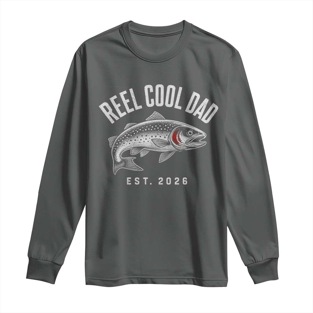 Reel Cool Dad Est 2026 Long Sleeve Shirt Trout Fishing Vintage First Time Dad Fathers Day