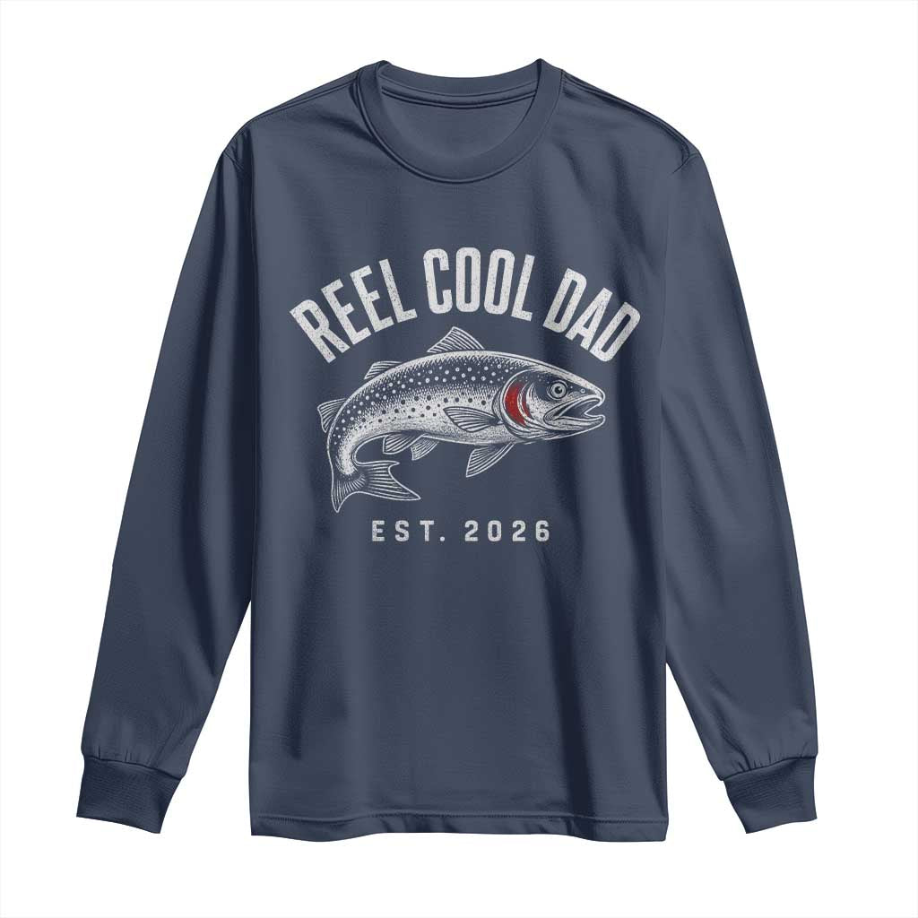 Reel Cool Dad Est 2026 Long Sleeve Shirt Trout Fishing Vintage First Time Dad Fathers Day