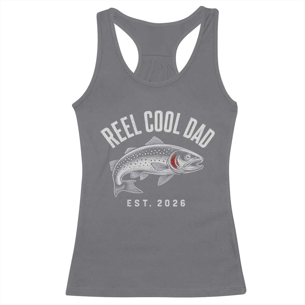 Reel Cool Dad Est 2026 Racerback Tank Top Trout Fishing Vintage First Time Dad Fathers Day