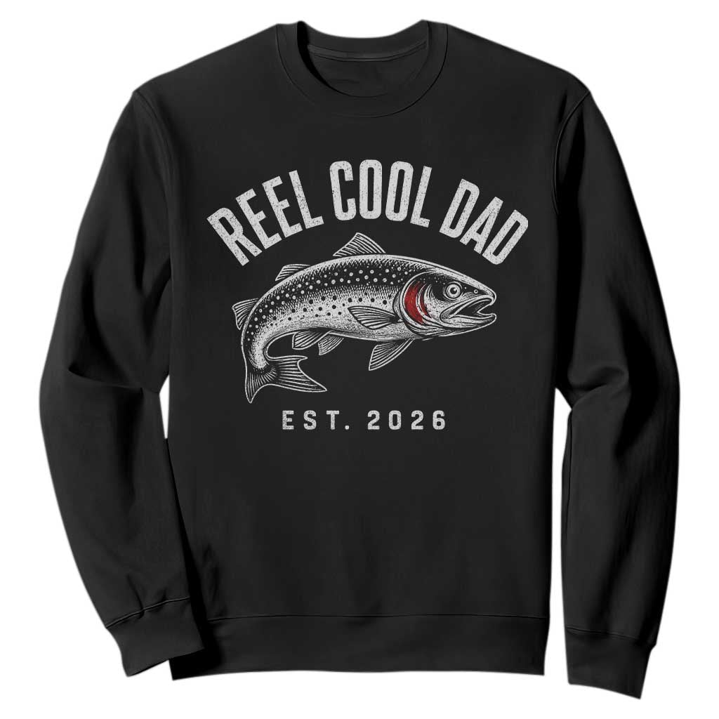 Reel Cool Dad Est 2026 Sweatshirt Trout Fishing Vintage First Time Dad Fathers Day