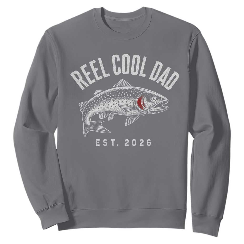 Reel Cool Dad Est 2026 Sweatshirt Trout Fishing Vintage First Time Dad Fathers Day