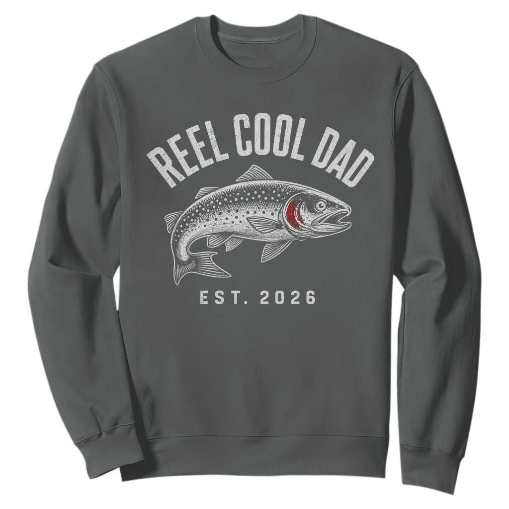 Reel Cool Dad Est 2026 Sweatshirt Trout Fishing Vintage First Time Dad Fathers Day