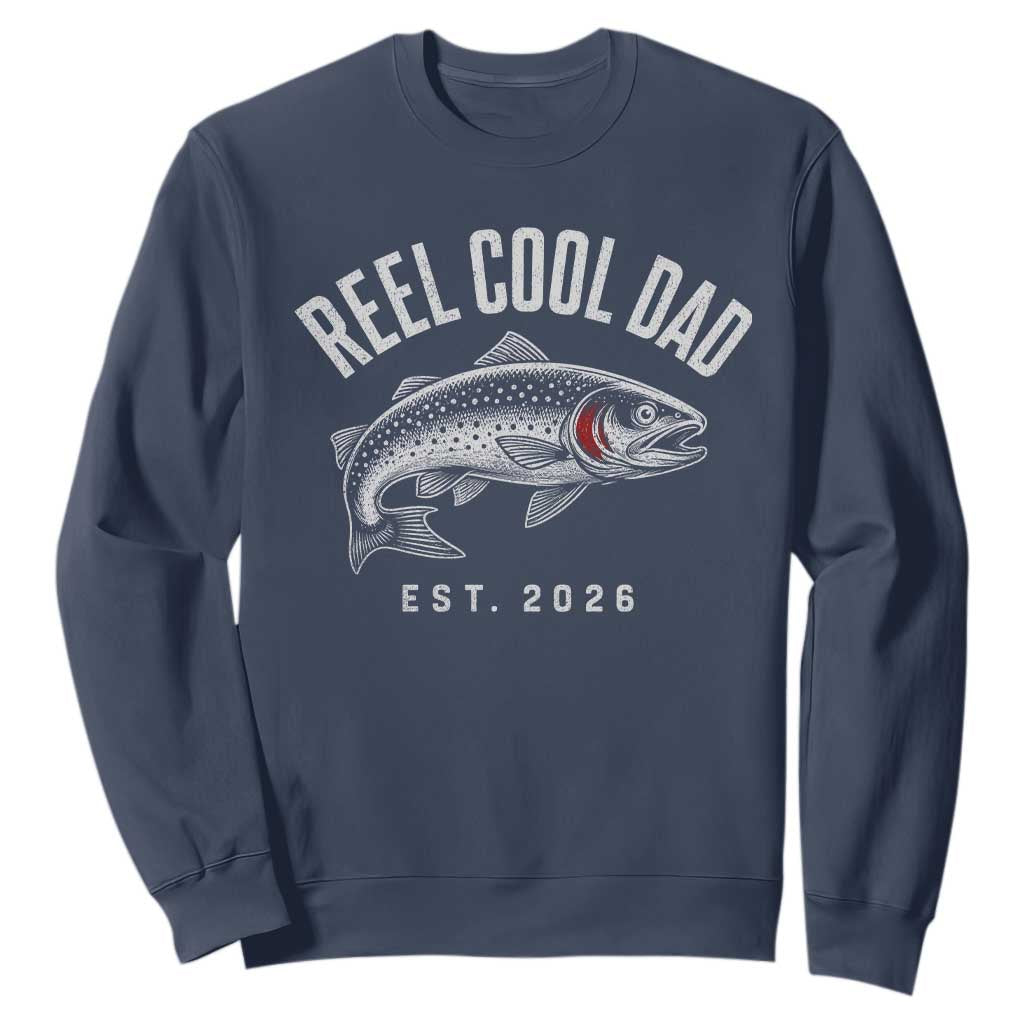 Reel Cool Dad Est 2026 Sweatshirt Trout Fishing Vintage First Time Dad Fathers Day