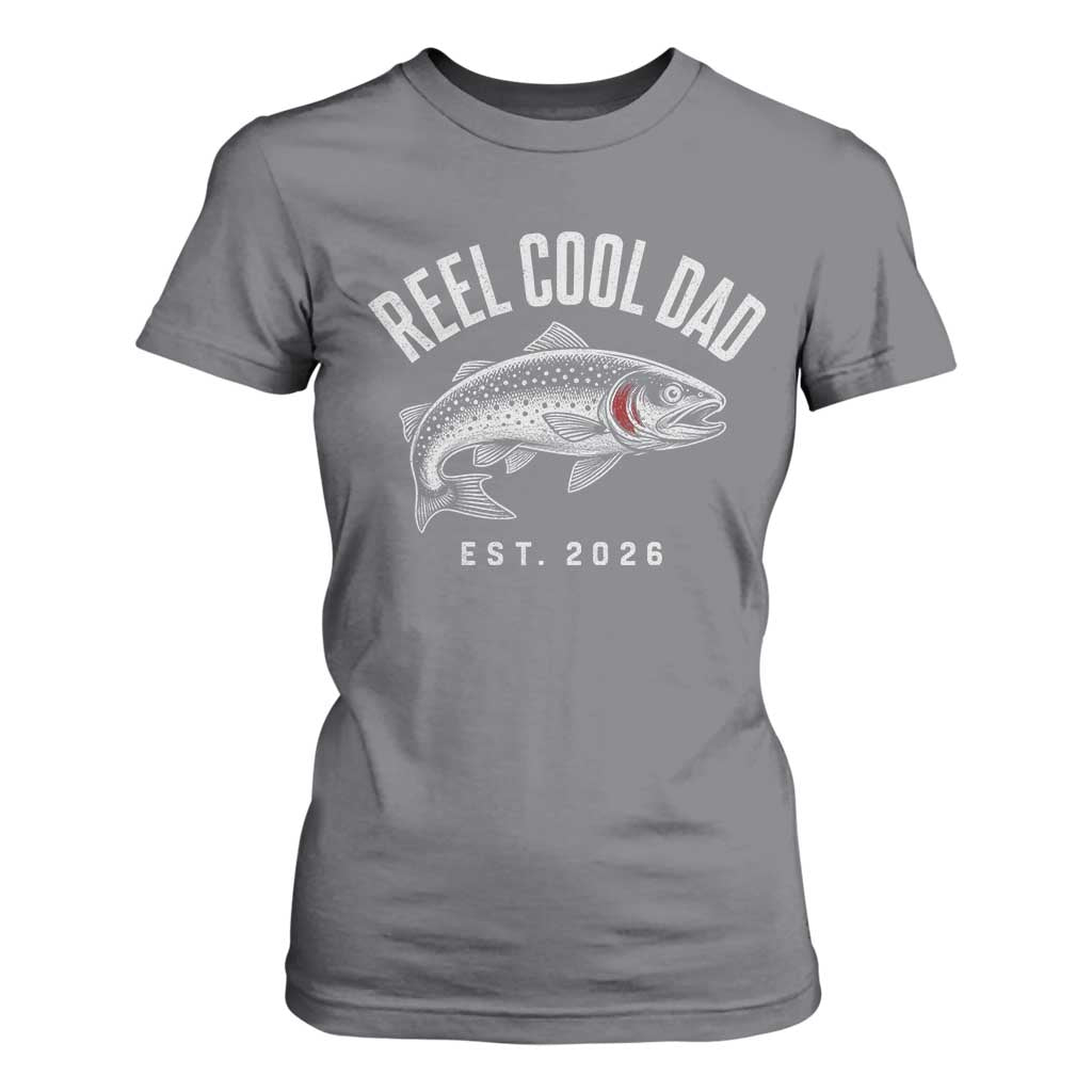 Reel Cool Dad Est 2026 T Shirt For Women Trout Fishing Vintage First Time Dad Fathers Day