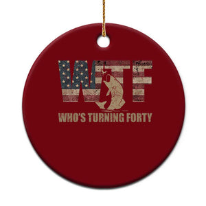 40th Birthday Ceramic Ornament Funny WTF Whos Turning Forty Vintage Fishing 40 Year Old Gift TS10 1pc Red Print Your Wear
