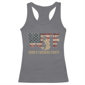 40th Birthday Racerback Tank Top Funny WTF Whos Turning Forty Vintage Fishing 40 Year Old Gift TS10 Charcoal Print Your Wear