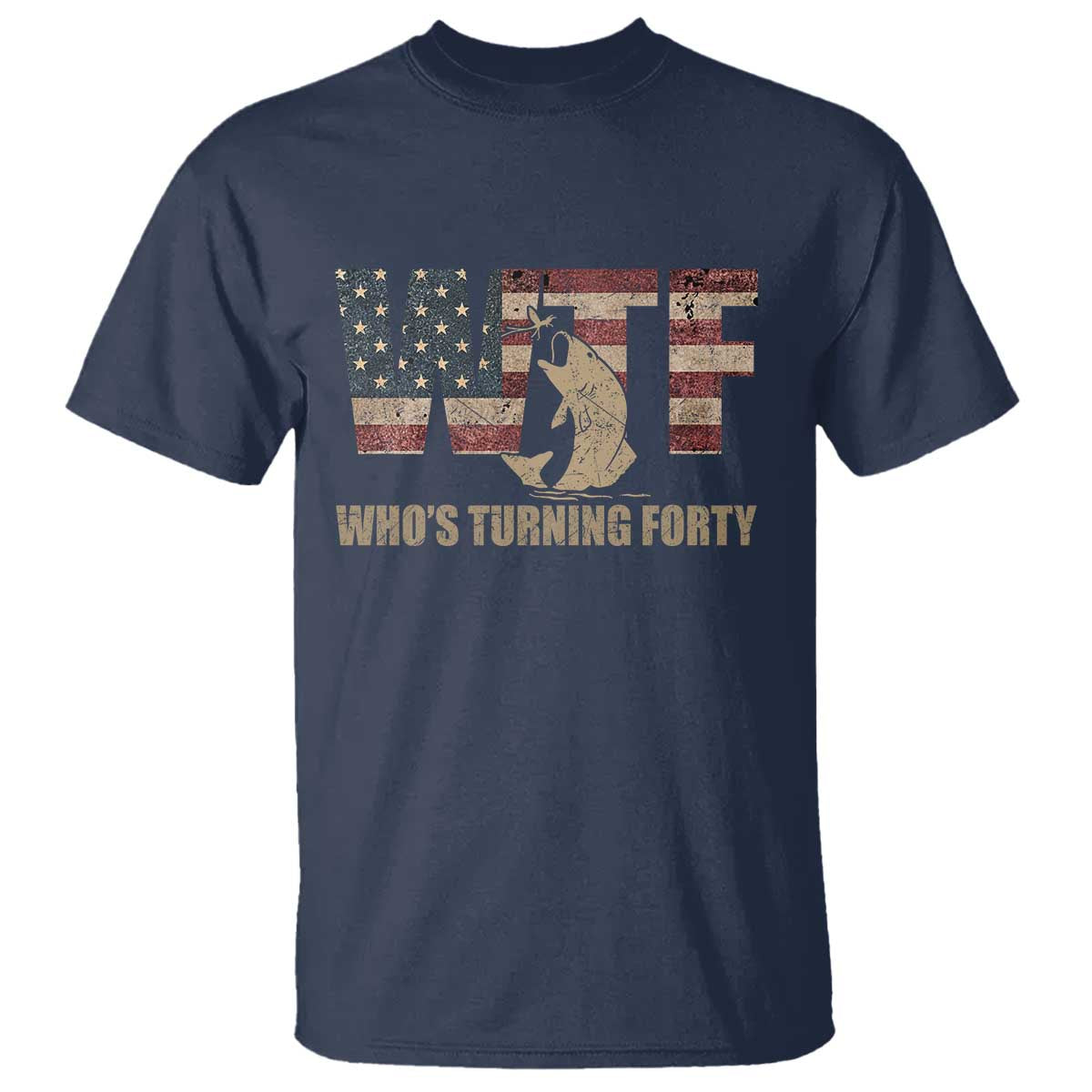40th Birthday T Shirt Funny WTF Whos Turning Forty Vintage Fishing 40 Year Old Gift TS10 Navy Print Your Wear
