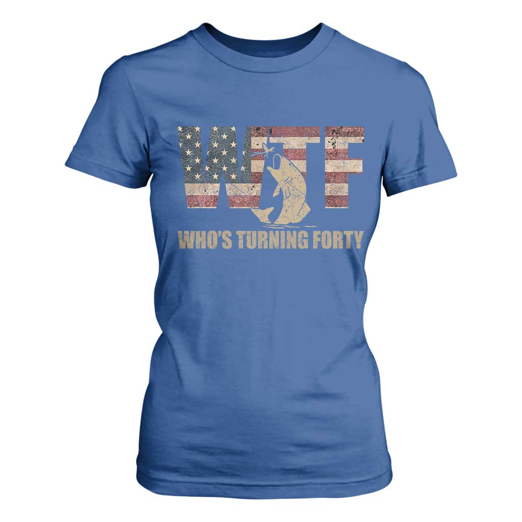 40th Birthday T Shirt For Women Funny WTF Whos Turning Forty Vintage Fishing 40 Year Old Gift TS10 Royal Blue Print Your Wear