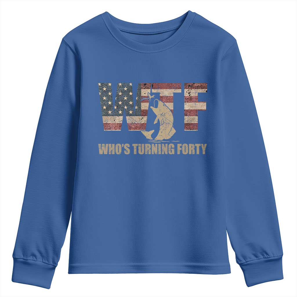 40th Birthday Youth Sweatshirt Funny WTF Whos Turning Forty Vintage Fishing 40 Year Old Gift TS10 Royal Blue Print Your Wear