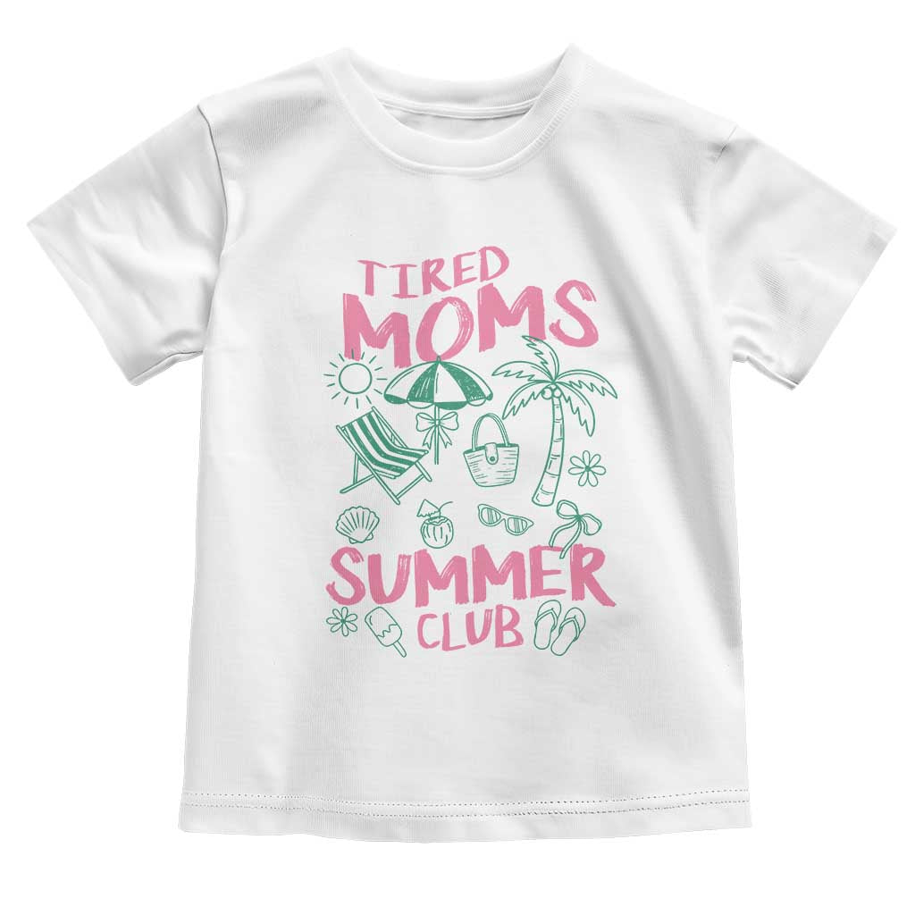 Retro Tired Moms Summer Club Toddler T Shirt Funny Mama Beach Vacation Gift TS10 White Print Your Wear