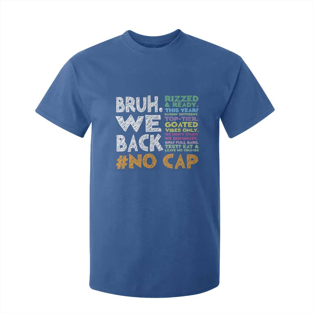 Funny Bruh We Back To School T Shirt For Kid Happy First Day Of School TS10 Royal Blue Print Your Wear