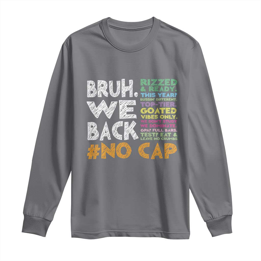 Funny Bruh We Back To School Long Sleeve Shirt Happy First Day Of School TS10 Charcoal Print Your Wear