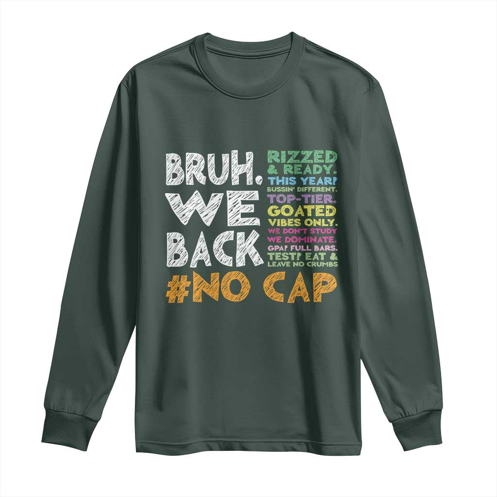 Funny Bruh We Back To School Long Sleeve Shirt Happy First Day Of School TS10 Dark Forest Green Print Your Wear
