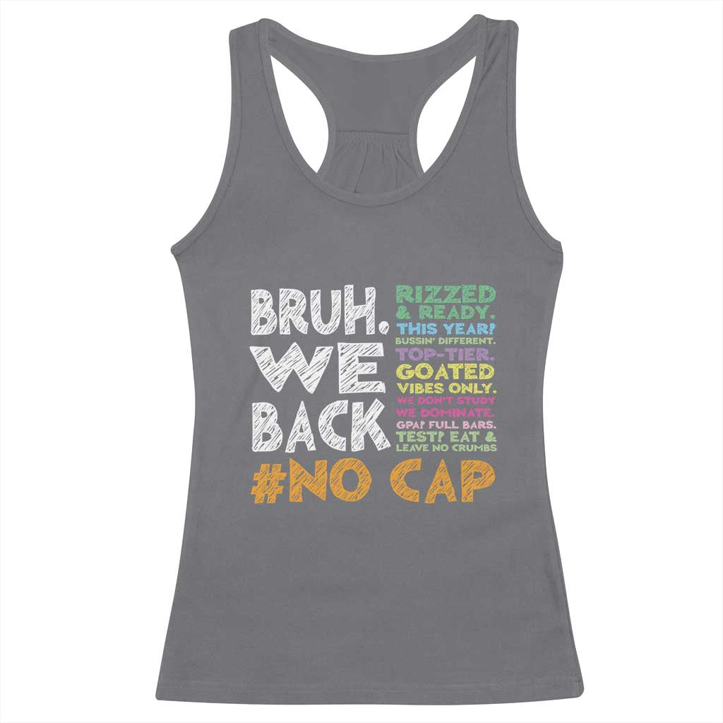 Funny Bruh We Back To School Racerback Tank Top Happy First Day Of School TS10 Charcoal Print Your Wear