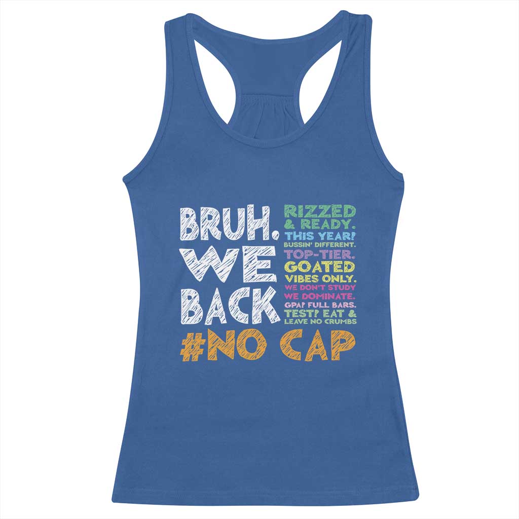 Funny Bruh We Back To School Racerback Tank Top Happy First Day Of School TS10 Royal Blue Print Your Wear