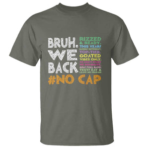 Funny Bruh We Back To School T Shirt Happy First Day Of School TS10 Military Green Print Your Wear