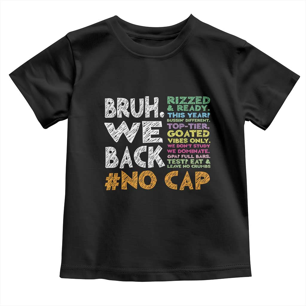 Funny Bruh We Back To School Toddler T Shirt Happy First Day Of School TS10 Black Print Your Wear