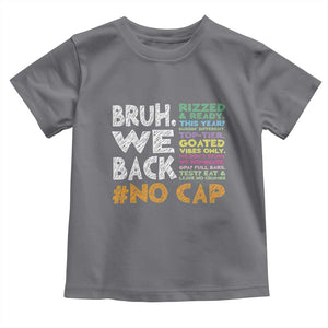 Funny Bruh We Back To School Toddler T Shirt Happy First Day Of School TS10 Charcoal Print Your Wear