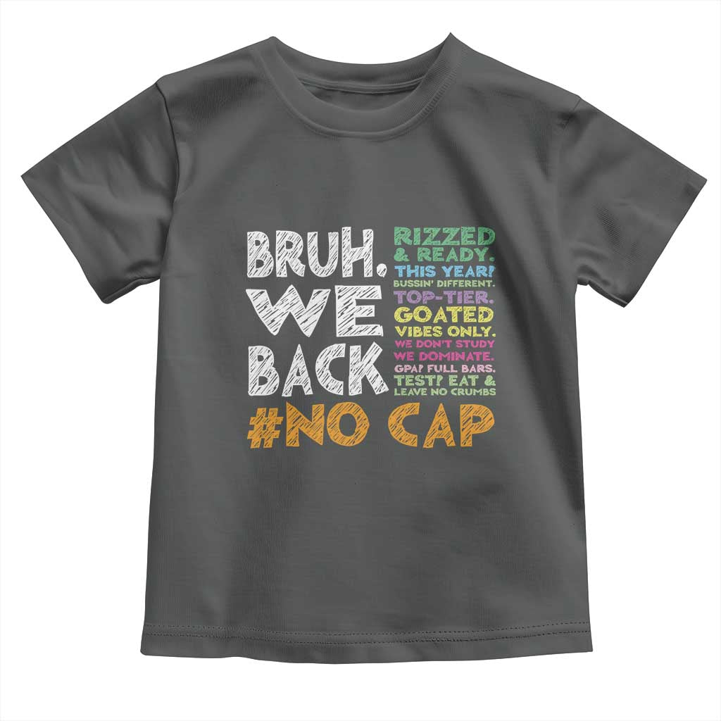 Funny Bruh We Back To School Toddler T Shirt Happy First Day Of School TS10 Dark Heather Print Your Wear
