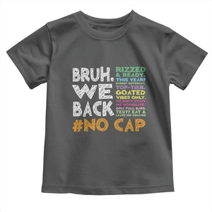 Funny Bruh We Back To School Toddler T Shirt Happy First Day Of School TS10 Dark Heather Print Your Wear