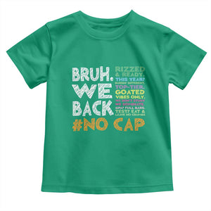 Funny Bruh We Back To School Toddler T Shirt Happy First Day Of School TS10 Irish Green Print Your Wear
