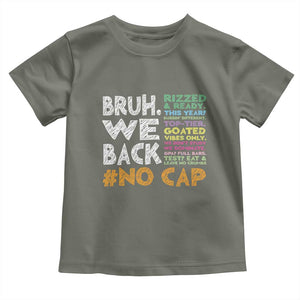 Funny Bruh We Back To School Toddler T Shirt Happy First Day Of School TS10 Military Green Print Your Wear