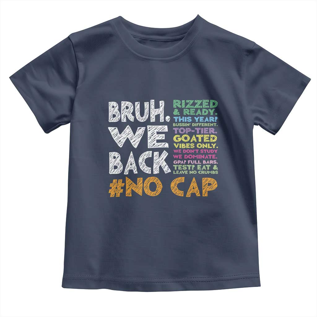 Funny Bruh We Back To School Toddler T Shirt Happy First Day Of School TS10 Navy Print Your Wear
