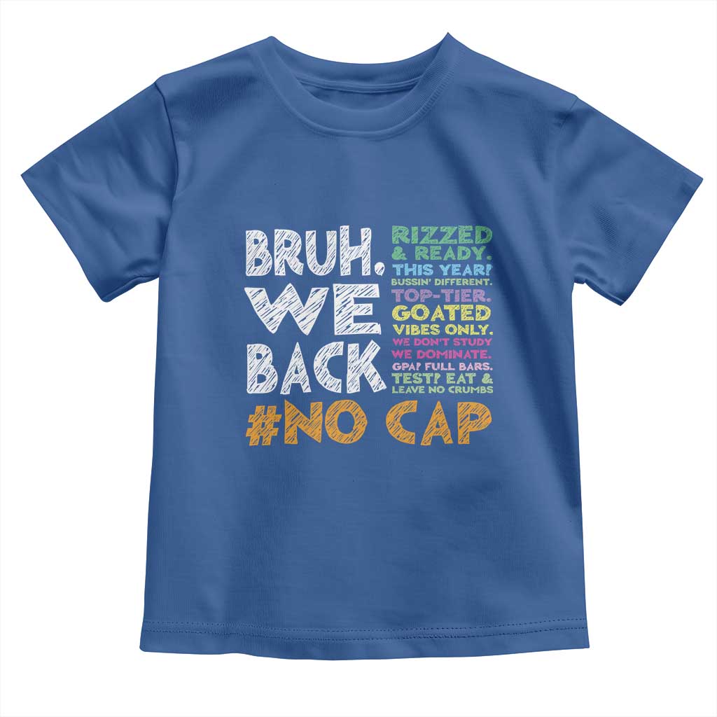 Funny Bruh We Back To School Toddler T Shirt Happy First Day Of School TS10 Royal Blue Print Your Wear