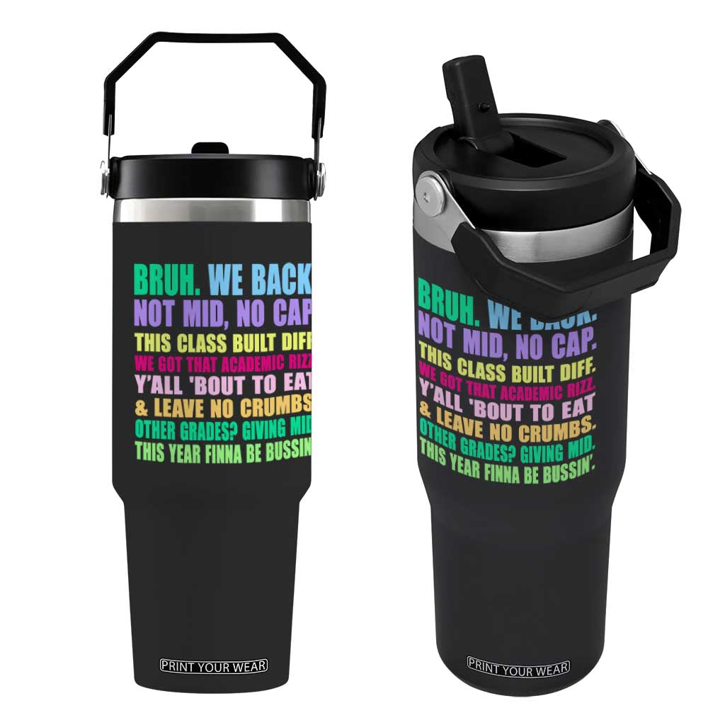 Funny Bruh We Back To School Flip Straw Tumbler Gen A Slang Happy First Day Of School TS10 One Size: 30 oz Black Print Your Wear