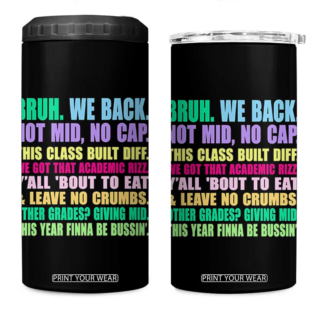Funny Bruh We Back To School 4 in 1 Can Cooler Tumbler Gen A Slang Happy First Day Of School TS10 One Size: 16 oz Black Print Your Wear